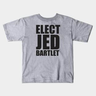 Elect Jed Bartlet Bold Black Font Kids T-Shirt